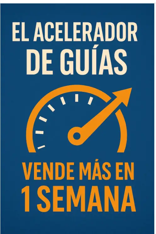 🚀 EL ACELERADOR DE GUÍAS: VENDE MÁS EN 1 SEMANA