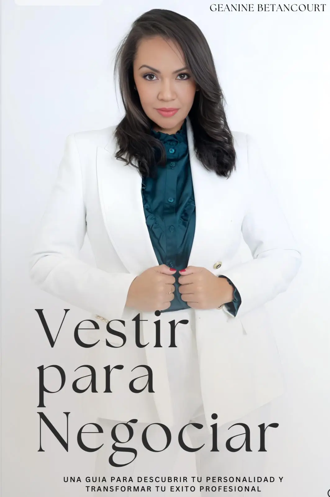 Vestir para Negociar - Por Geanine Betancourt